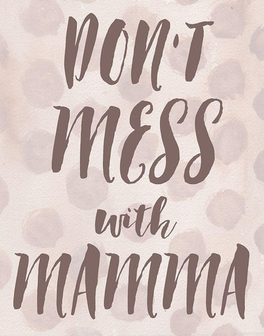 Dont Mess With Mamma Black Ornate Wood Framed Art Print with Double Matting by Medley, Elizabeth