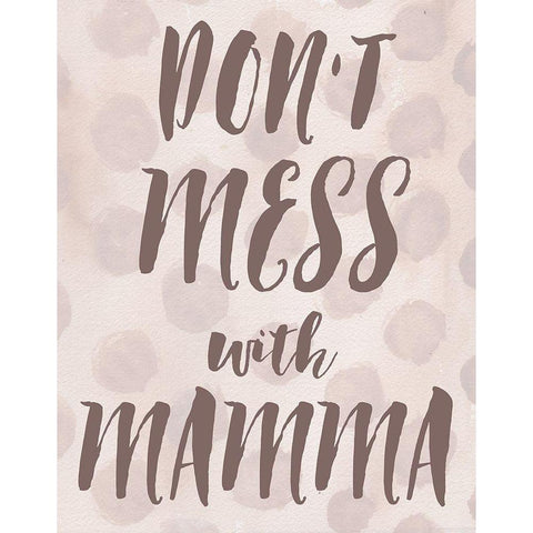 Dont Mess With Mamma Gold Ornate Wood Framed Art Print with Double Matting by Medley, Elizabeth