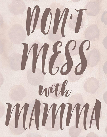 Dont Mess With Mamma White Modern Wood Framed Art Print with Double Matting by Medley, Elizabeth