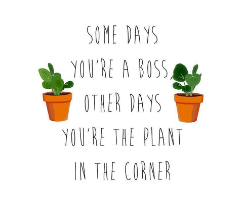 Some Days Youre A Boss White Modern Wood Framed Art Print with Double Matting by Bucheli, Jen
