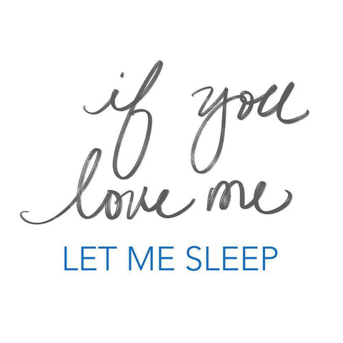 If You Love Me, Let Me Sleep White Modern Wood Framed Art Print by SD Graphics Studio