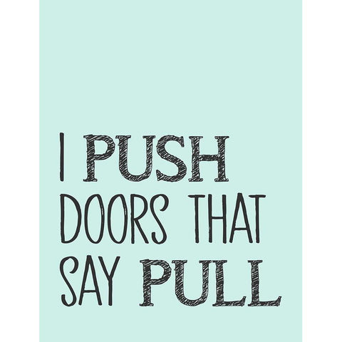 I Push Doors that Say Pull Gold Ornate Wood Framed Art Print with Double Matting by SD Graphics Studio