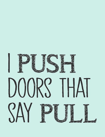 I Push Doors that Say Pull White Modern Wood Framed Art Print with Double Matting by SD Graphics Studio