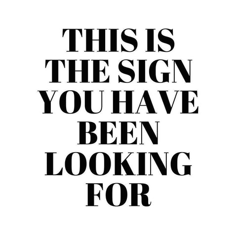 The Sign You Have Been Looking For Black Modern Wood Framed Art Print with Double Matting by Quach, Anna