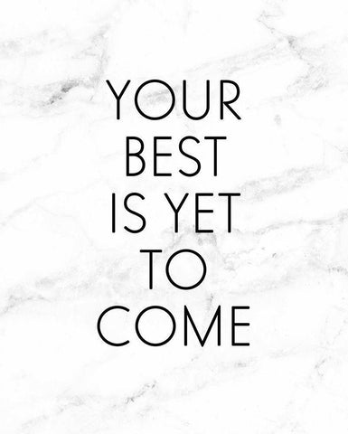 Your Best Is Yet To Come White Modern Wood Framed Art Print with Double Matting by Quach, Anna