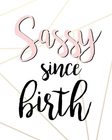 Sassy Since Birth White Modern Wood Framed Art Print with Double Matting by Quach, Anna