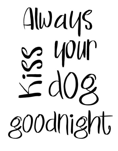 Always Kiss Your Dog Goodnight White Modern Wood Framed Art Print with Double Matting by SD Graphics Studio
