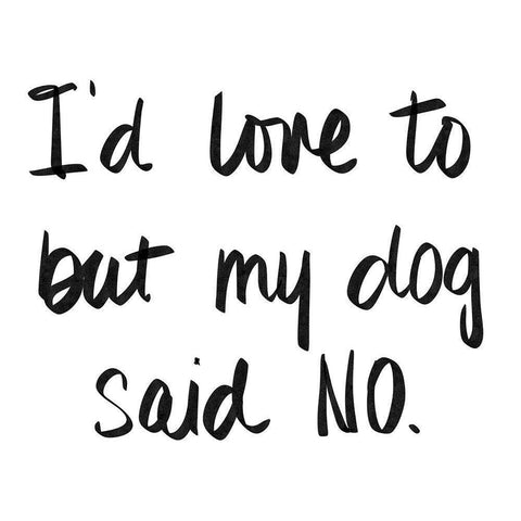 My Dog Said No Gold Ornate Wood Framed Art Print with Double Matting by SD Graphics Studio