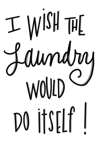 I Wish The Laundry Would Do Itself White Modern Wood Framed Art Print with Double Matting by SD Graphics Studio