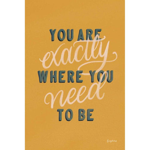 You are Exactly Where You Need to Be Gold Ornate Wood Framed Art Print with Double Matting by Thorns, Becky