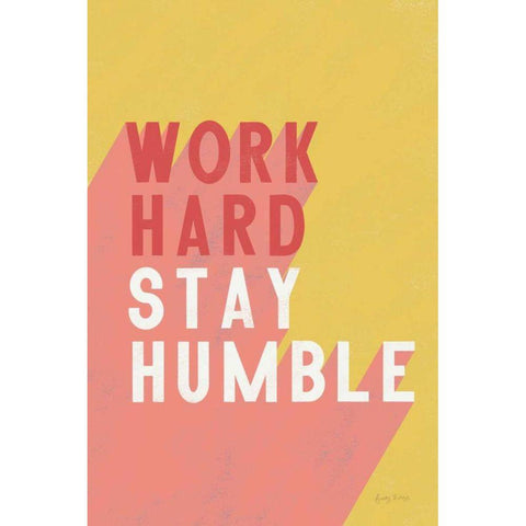 Work Hard Stay Humble White Modern Wood Framed Art Print by Thorns, Becky