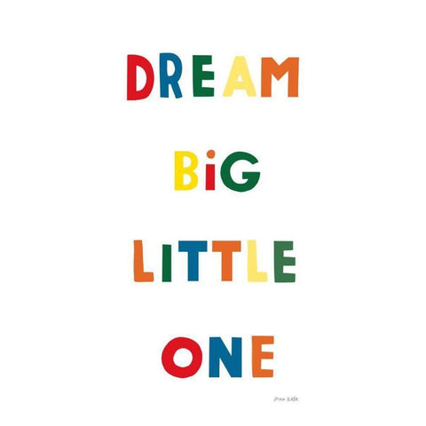 Dream Big Little One Bright White Modern Wood Framed Art Print by Kelle, Ann