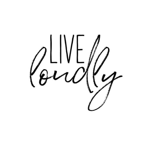 Live Loudly White Modern Wood Framed Art Print by Wild Apple Portfolio