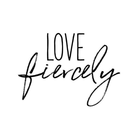 Love Fiercely White Modern Wood Framed Art Print by Wild Apple Portfolio