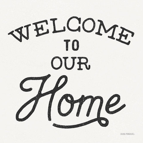 Welcome to Our Home White Modern Wood Framed Art Print with Double Matting by Marshall, Laura