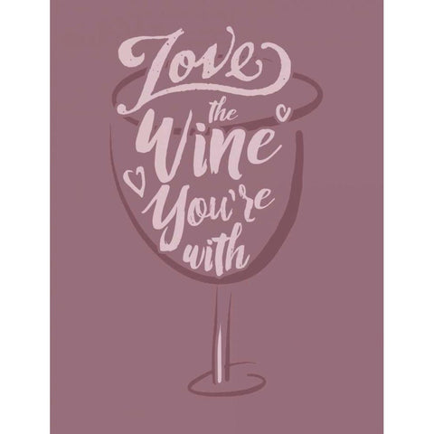 Love the Wine Youre With Black Modern Wood Framed Art Print with Double Matting by Baldwin, Jim