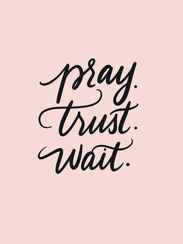 Pray Trust Wait Black Ornate Wood Framed Art Print with Double Matting by Batista, Dee