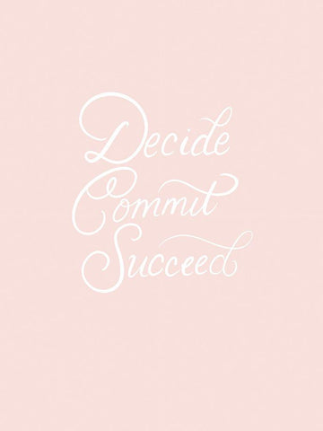 Decide Commit Succeed White Modern Wood Framed Art Print with Double Matting by Batista, Dee