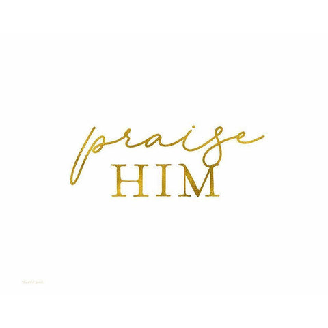 Praise Him Gold Ornate Wood Framed Art Print with Double Matting by Tyndall, Elizabeth