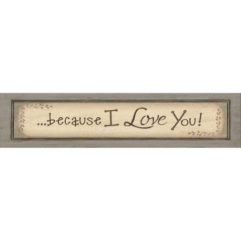 Because I Love You White Modern Wood Framed Art Print by Moulton, Jo