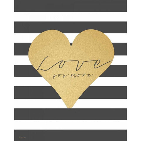 Faux Gold Love You more White Modern Wood Framed Art Print by Moulton, Jo