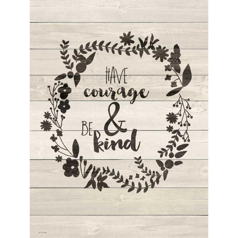 Have Courage White Modern Wood Framed Art Print by Moulton, Jo
