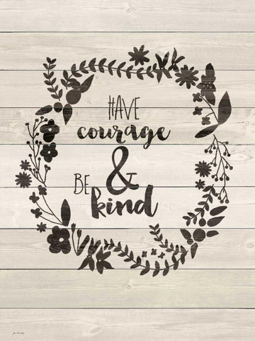 Have Courage White Modern Wood Framed Art Print with Double Matting by Moulton, Jo