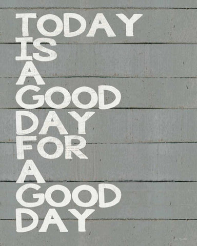 Today is a Good Day White Modern Wood Framed Art Print with Double Matting by Moulton, Jo