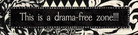 Drama-Free Zone Black Ornate Wood Framed Art Print with Double Matting by Moulton, Jo