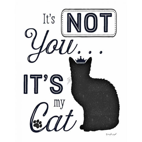 Its Not You - Its My Cat Black Modern Wood Framed Art Print with Double Matting by Pugh, Jennifer