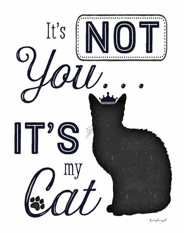 Its Not You - Its My Cat Black Ornate Wood Framed Art Print with Double Matting by Pugh, Jennifer