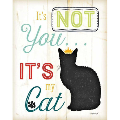 Its Not You - Its My Cat - Color Black Modern Wood Framed Art Print by Pugh, Jennifer