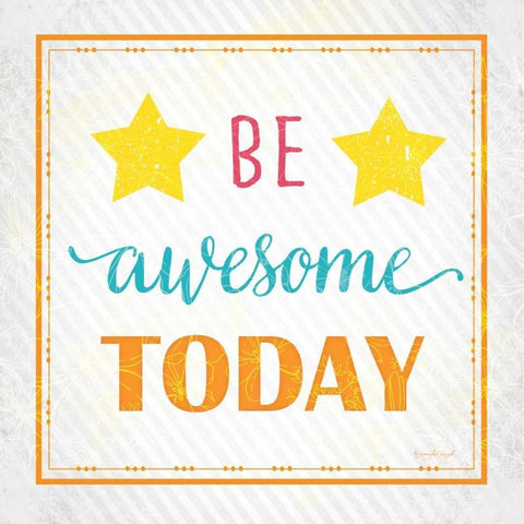 Be Awesome Today White Modern Wood Framed Art Print by Pugh, Jennifer