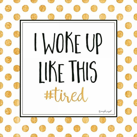 I Woke Up Like This White Modern Wood Framed Art Print with Double Matting by Pugh, Jennifer