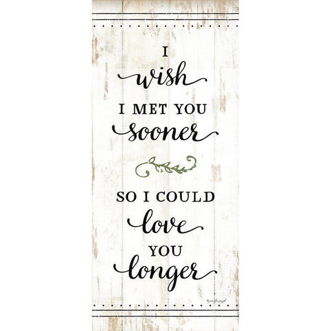 I Wish I Met You Sooner Black Modern Wood Framed Art Print by Pugh, Jennifer