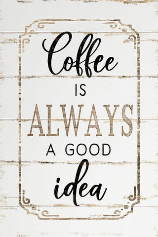 Coffee is Always a Good Idea White Modern Wood Framed Art Print with Double Matting by Pugh, Jennifer