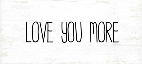 Love You More White Modern Wood Framed Art Print with Double Matting by Pugh, Jennifer