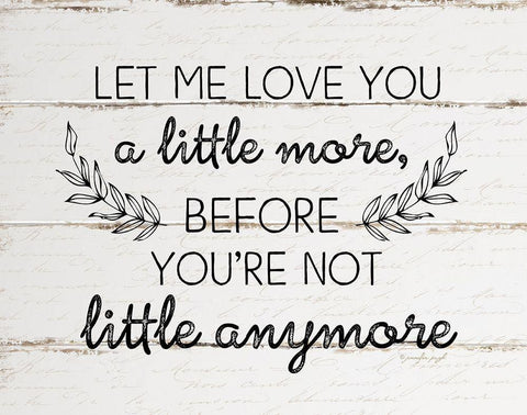 Let Me Love You a Little More White Modern Wood Framed Art Print with Double Matting by Pugh, Jennifer