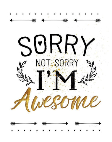 Sorry not Sorry, Im Awesome White Modern Wood Framed Art Print with Double Matting by Pugh, Jennifer