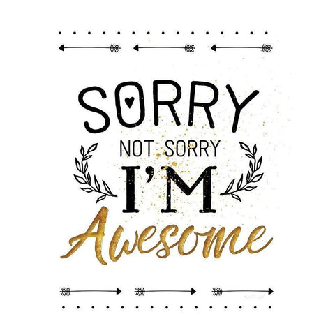 Sorry not Sorry, Im Awesome Black Modern Wood Framed Art Print with Double Matting by Pugh, Jennifer