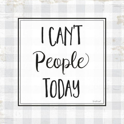 I Cant People Today Black Modern Wood Framed Art Print with Double Matting by Pugh, Jennifer