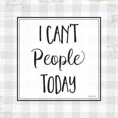 I Cant People Today Black Ornate Wood Framed Art Print with Double Matting by Pugh, Jennifer