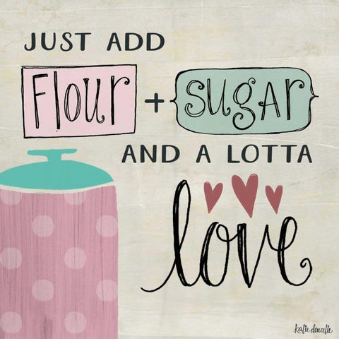 Flour - Sugar - and a Lotta Love Gold Ornate Wood Framed Art Print with Double Matting by Doucette, Katie