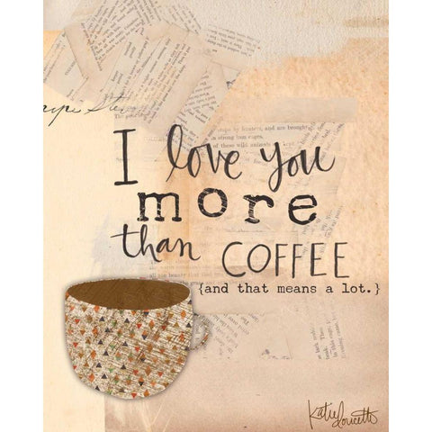 Love You More Than Coffee Black Modern Wood Framed Art Print with Double Matting by Doucette, Katie