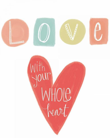 Love with Your Whole Heart White Modern Wood Framed Art Print with Double Matting by Doucette, Katie