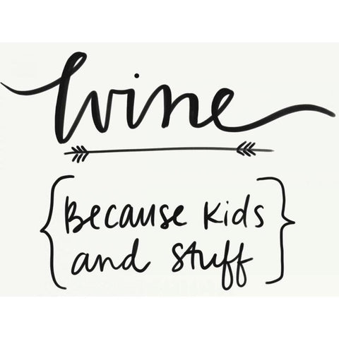 Wineâ€¦ Because Kids and Stuff White Modern Wood Framed Art Print by Doucette, Katie