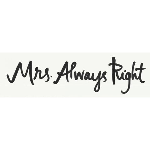 Mrs. Always Right Black Modern Wood Framed Art Print with Double Matting by Doucette, Katie