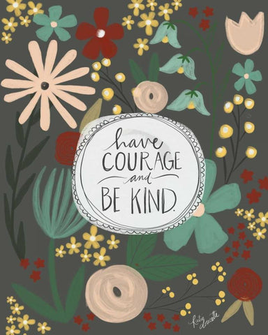 Have Courage, Be Kind White Modern Wood Framed Art Print with Double Matting by Doucette, Katie