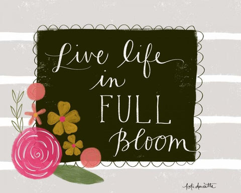 Live Life in Full Bloom Black Ornate Wood Framed Art Print with Double Matting by Doucette, Katie