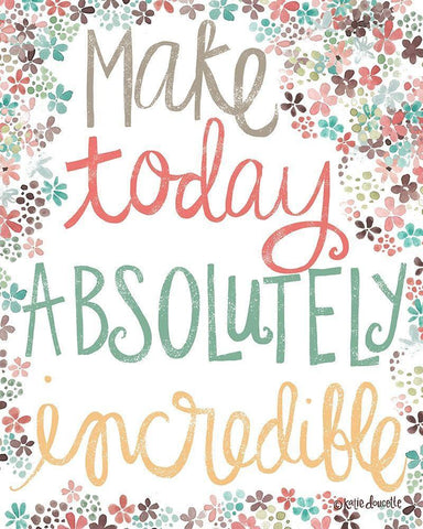 Make Today Absolutely Incredible Black Ornate Wood Framed Art Print with Double Matting by Doucette, Katie